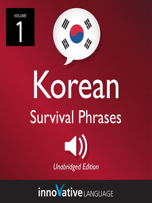 Title details for Learn Korean: Korean Survival Phrases, Volume 1 by Innovative Language Learning, LLC - Available
